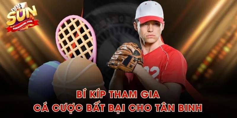 Bí kíp tham gia cá cược bất bại cho tân binh