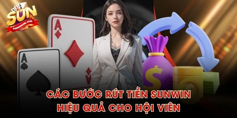 Các bước rút tiền SUNWIN hiệu quả cho hội viên