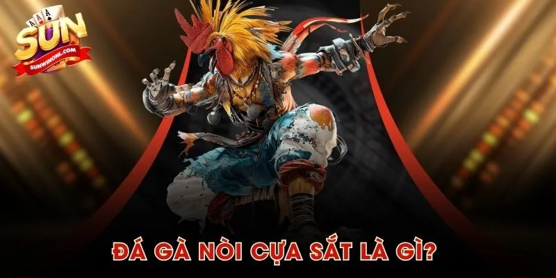 Đá gà nòi cựa sắt là gì?