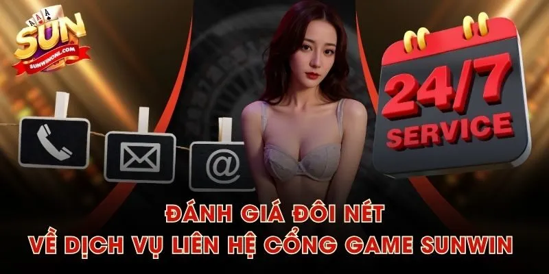 Đánh giá đôi nét về dịch vụ liên hệ cổng game SUNWIN