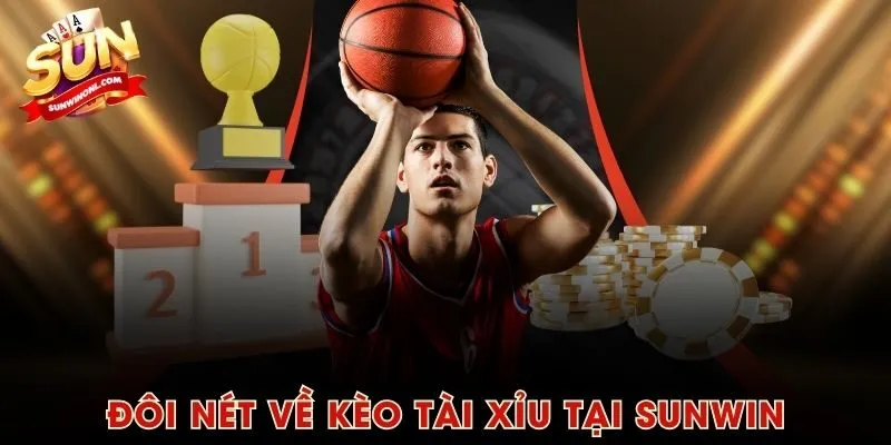 Đôi nét về kèo tài xỉu tại SUNWIN