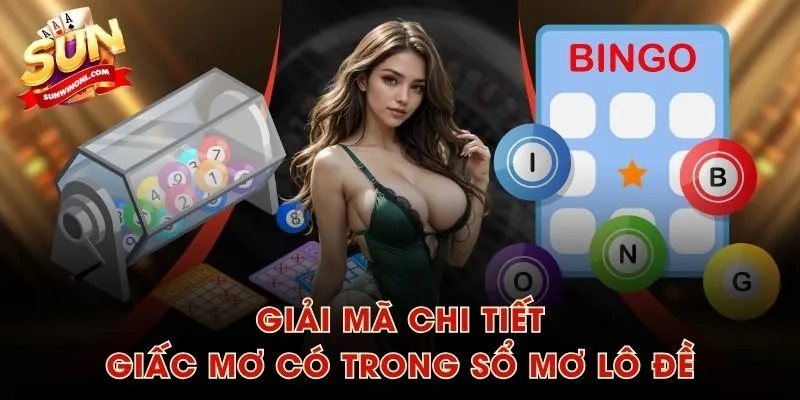 Giải mã chi tiết giấc mơ có trong sổ mơ lô đề