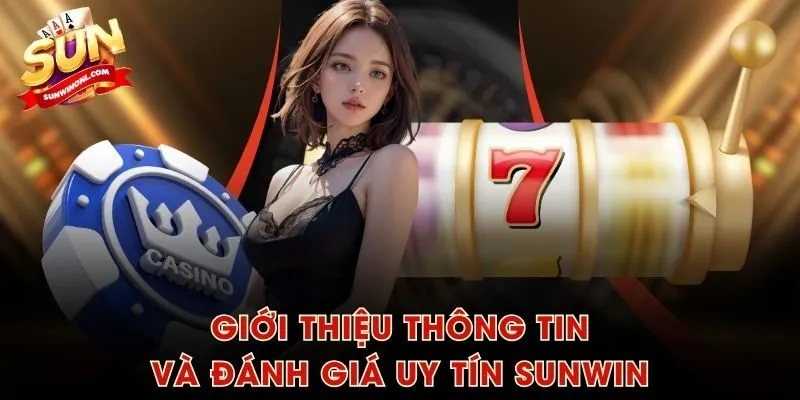 Giới thiệu thông tin và đánh giá uy tín SUNWIN