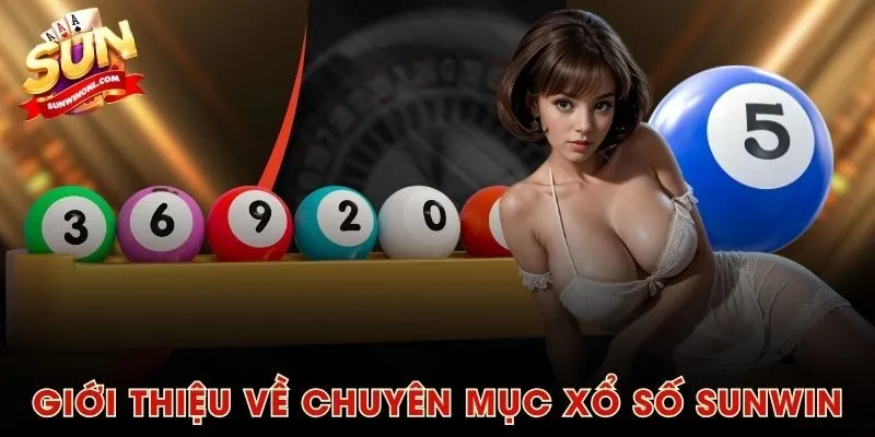 Giới thiệu về chuyên mục xổ số SUNWIN