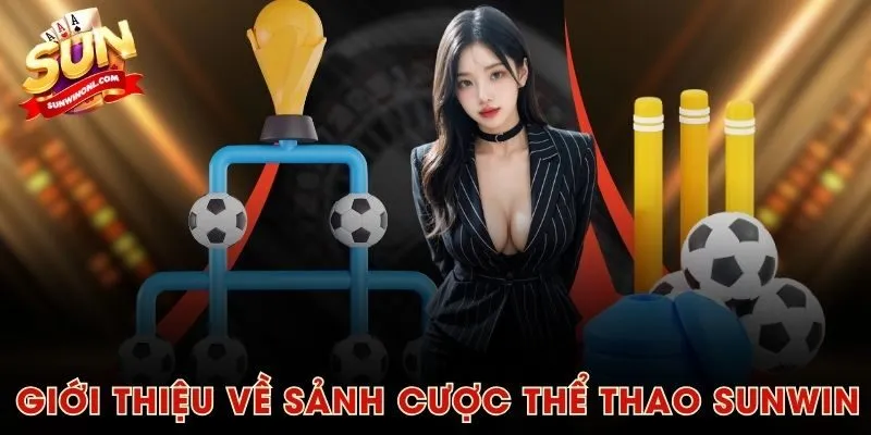 Giới thiệu về sảnh cược Thể Thao SUNWIN