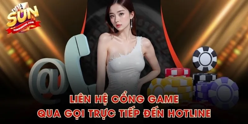 Liên hệ cổng game qua gọi trực tiếp đến Hotline