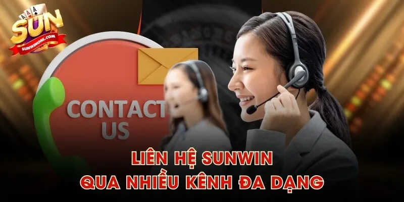 Liên hệ SUNWIN qua nhiều kênh đa dạng