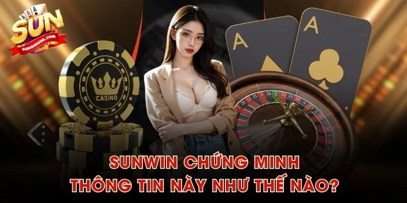 SUNWIN chứng minh thông tin này như thế nào?